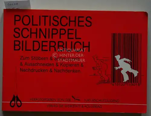 Beutler, Thomas: Politisches Schnippelbilderbuch. Zum Stöbern & Schmunzeln & Ausschneiden & Kopieren & Nachdrucken & Nachdenken hrsg. von der Naturschutzjugend im Naturschutzbund Deutschland. 