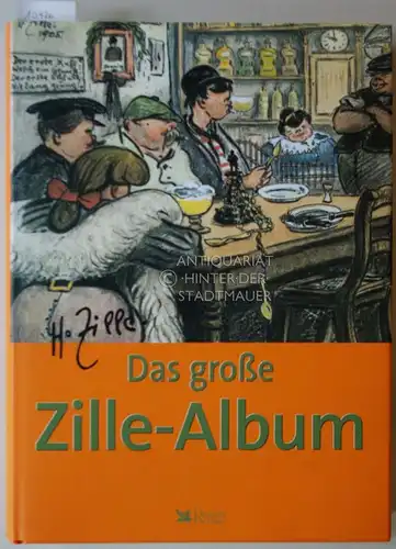 Flügge, Matthias (Hrsg.): Das große Zille-Album. Hrsg. von Matthias Flügge in Zusammenarbeit mit Hein-Jörg Preetz-Zille. 
