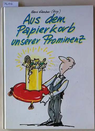 Gamber, Hans (Hrsg.): Aus dem Papierkorb unserer Prominenz. 