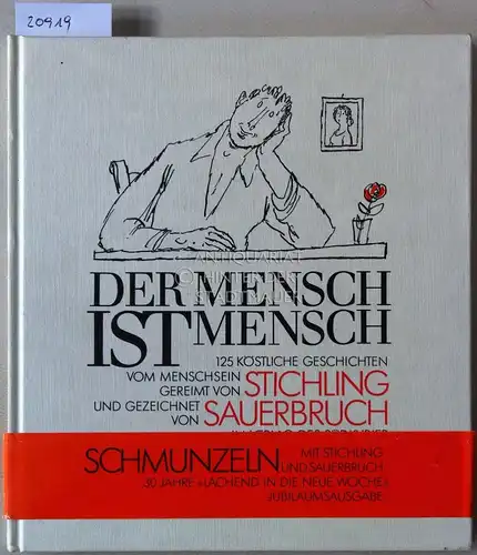 Stichling und Hans Sauerbruch: Der Mensch ist Mensch. 125 köstliche Geschichten vom Menschsein. Gereimt von Stichling und gezeichnet von Sauerbruch. 