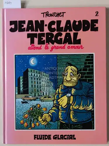 Tronchet: Jean-Claude Tergal attend le grand amour. 2 (Fluide glacial). 