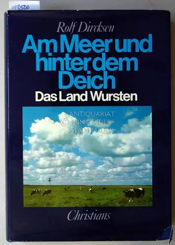 Dircksen, Rolf: Das Land Wursten. [= Am Meer und hinter dem Deich. Sonderveröffentlichungen der Männer vom Morgenstern, Bd. 8] Unter Mitarb. von Jens Dircksen. 
