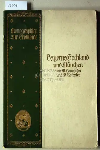 Haushofer, M. und A. Rothpletz: Bayerns Hochland und München. [= Monographien zur Erdkunde, Bd. 6]. 