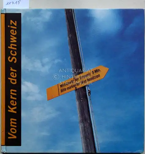 Schmidt, Christian (Red.): Vom Kern der Schweiz. 