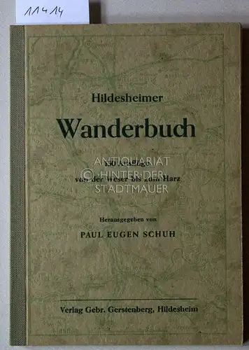 Schuh, Paul Eugen (Hrsg.): Hildesheimer Wanderbuch. 150 Ausflüge von der Weser bis zum Harz. 