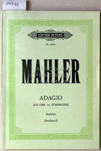 Mahler, Gustav: Adagio aus der 10. Symphonie. Instrumentiert für 15 Streicher von Hand Stadlmair. [= Edition Peters Nr. 8086] Studienpartitur. 