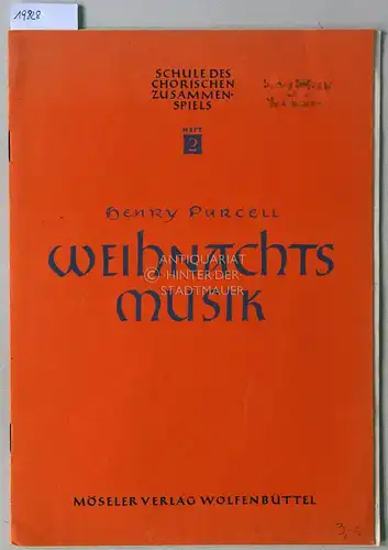 Purcell, Henry und Hilmar Höckner: Weihnachtsmusik. Zwei Sätze für Streichinstrumente und Continuo aus dem Anthem "Behold, I bring you glad tidings". [= Schule des chorischen...