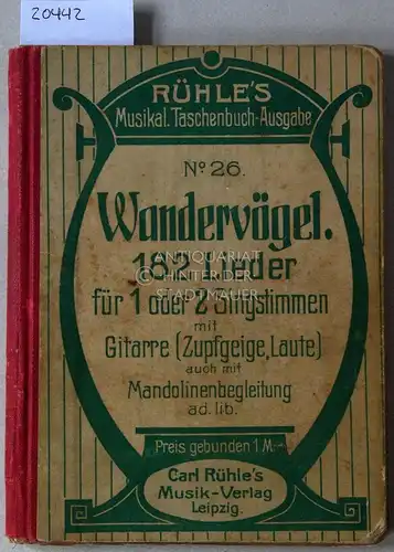 Wandervögel. [= Rühle`s Musikalische Taschenbuch-Ausgabe] 182 Lieder für 1 oder 2 Singstimmen mit Gitarre (Zupfgeige, Laute) auch mit Mandolinenbegleitung ad lib. 