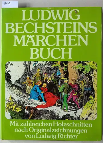 Bechstein, Ludwig: Ludwig Bechsteins Märchenbuch. Mit zahlreichen Holzschnitten nach Originalzeichnungen von Ludwig Richter. 