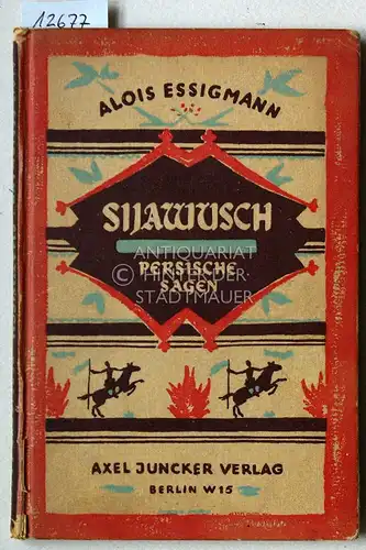 Essigmann, Alois: Sijawusch. Persische Sagen. 