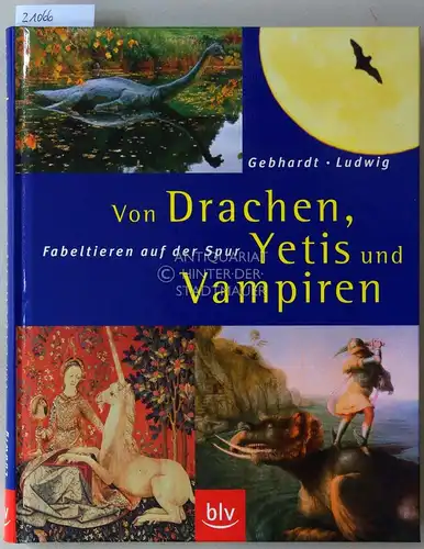 Gebhardt, Harald und Mario Ludwig: Von Drachen, Yetis und Vampiren. Fabeltieren auf der Spur. 