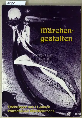 Märchengestalten. Erfahrungen aus 11 Jahren Witzenhäuser Märchenwoche. Hrsg. Märchenkreis Witzenhausen. 