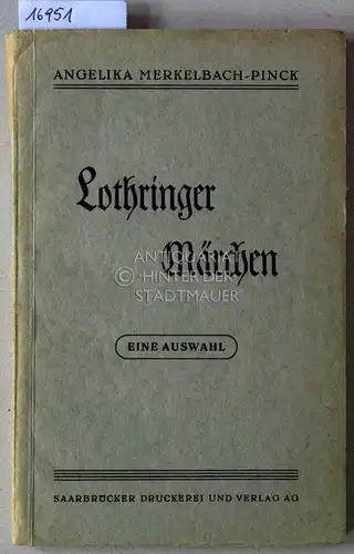 Merkelbach-Pink, Angelika: Lothringer Märchen. Eine Auswahl. Wissenschaftliches Institut der Elsass-Lothringer im Reich. 