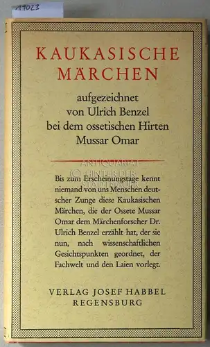 Omar, Mussar und Ulrich Benzel: Kaukasische Märchen. Aufgezeichnet v. Ulrich Benzel bei dem ossetischen Hirten Mussar Omar. 
