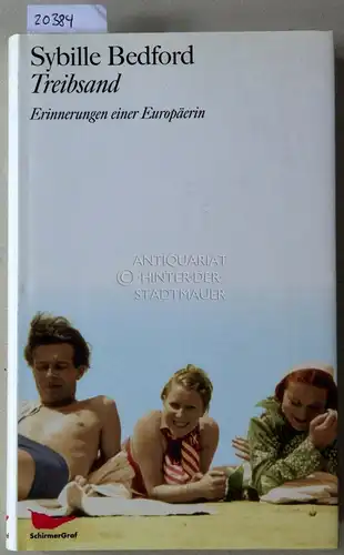 Bedford, Sybille: Treibsand. Erinnerungen einer Europäerin. (Aus d. Engl. v. Matthias Fienbork). 