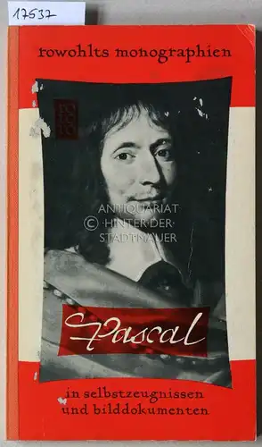 Béguin, Albert: Blaise Pascal in Selbstzeugnissen und Bilddokumenten. [= rowohlts monographien]. 