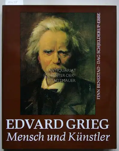 Benestad, Finn und Dag Schjelderup-Ebbe: Edvard Grieg. Mensch und Künstler. Aus dem Norwegischen von Tove und Holm Fleischer. 