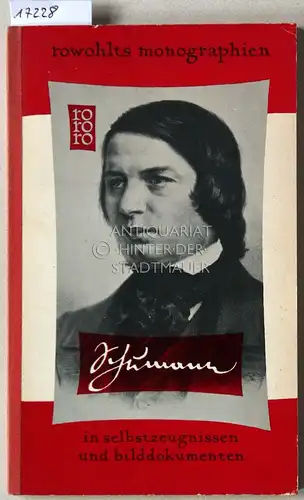 Boucourechliev, André: Robert Schumann in Selbstzeugnissen und Bilddokumenten. [= rowohlts monographien]. 