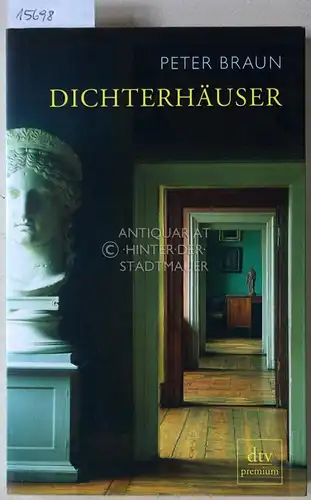Braun, Peter: Dichterhäuser. [= dtv premium, 24362]. 