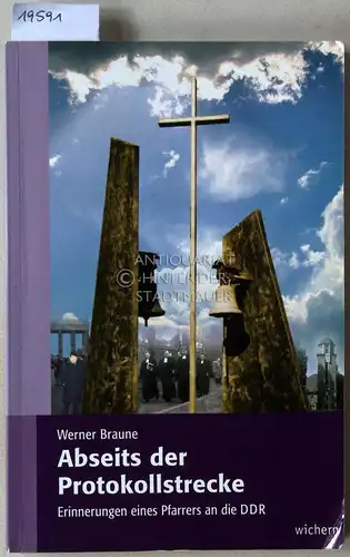 Braune, Werner: Abseits der Protokollstrecke. Erinnerungen eines Pfarrers an die DDR. 