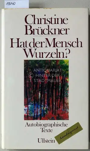 Brückner, Christine: Hat der Mensch Wurzeln? Autobiographische Texte. Hrsg. u.m.e. Vorw. vers. v. Gunther Tietz. 