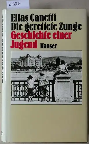 Canetti, Elias: Die gerettete Zunge. Geschichte einer Jugend. 