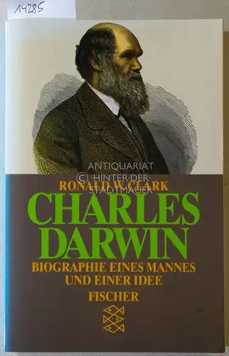 Clark, Ronald W: Charles Darwin: Biographie eines Mannes und einer Idee. [= Fischer, 10326] (Aus d. Engl. von Joachim A. Frank.). 