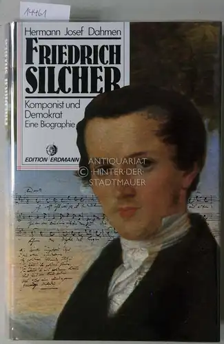 Dahmen, Hermann Josef: Friedrich Silcher, Komponist und Demokrat: Eine Biographie. 