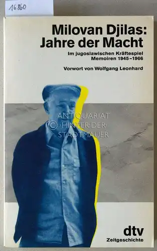 Djilas, Milovan: Jahre der Macht: Im jugoslawischen Kräftespiel. Memoiren 1945-1966. [= dtv Zeitgeschichte, 30304] Vorw. v. Wolfgang Leonhard. 