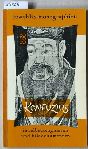 Do-Dinh, Pierre: Konfuzius in Selbstzeugnissen und Bilddokumenten. [= rowohlts monographien]. 