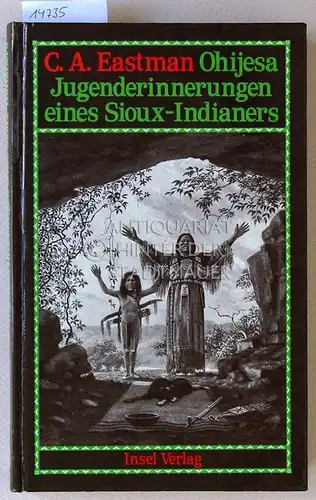 Eastman, C. A: Ohijesa. Jugenderinnerungen eines Sioux-Indianers. (Dt. v. Elisabeth Friederichs). 