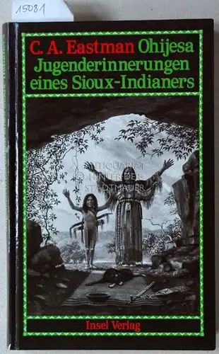 Eastman, C. A: Ohijesa. Jugenderinnerungen eines Sioux-Indianers. (Dt. v. Elisabeth Friederichs). 
