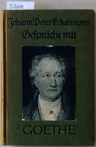 Eckermann, Johann Peter: Gespräche mit Goethe in den letzten Jahren seines Lebens (1823/1832). Nach der Originalausg. neu in Auswahl hrsg. v. Gerhard Merian. 