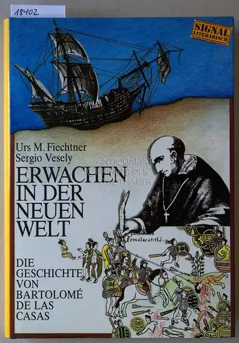 Fiechtner, Urs M. und Sergio Vesely: Erwachen in der Neuen Welt. Die Geschichte von Bartolomé de las Casas. 