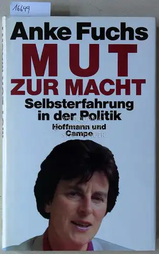 Fuchs, Anke: Mut zur Macht: Selbsterfahrung in der Politik. 