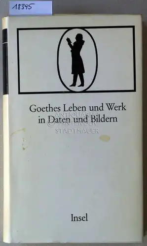 Gajek, Bernhard (Hrsg.), Franz (Hrsg.) Götting und Jörn (Hrsg.) Göres: Goethes Leben und Werk in Daten und Bildern. 