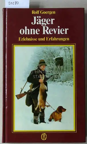 Goergen, Rolf: Jäger ohne Revier. Erlebnisse und Erfahrungen. 