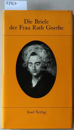 Goethe, Katharina Elisabeth und Albert (Hrsg.) Köster: Die Briefe der Frau Rath Goethe. 