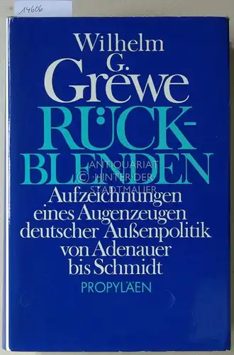 Grewe, Wilhelm G: Rückblenden 1976-1951. Aufzeichungen eines Augenzeugen deutscher Außenpolitik von Adenauer bis Schmidt. 