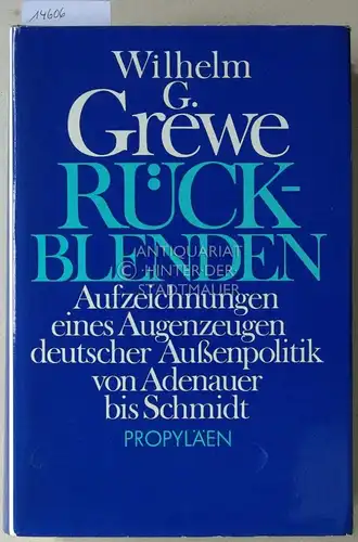Grewe, Wilhelm G: Rückblenden 1976-1951. Aufzeichungen eines Augenzeugen deutscher Außenpolitik von Adenauer bis Schmidt.