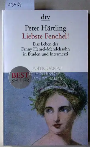 Härtling, Peter: Liebste Fenchel! Das Leben der Fanny Hensel-Mendelssohn in Etüden und Intermezzi. 