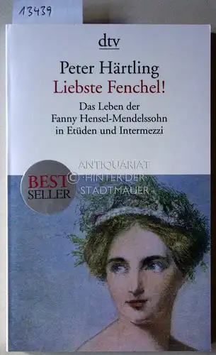 Härtling, Peter: Liebste Fenchel! Das Leben der Fanny Hensel-Mendelssohn in Etüden und Intermezzi.