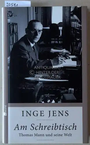 Jens, Inge: Am Schreibtisch: Thomas Mann und seine Welt. 
