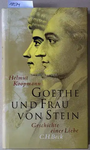 Koopmann, Helmut: Goethe und Frau von Stein. Geschichte einer Liebe. 