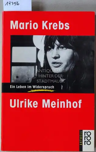 Krebs, Mario: Ulrike Meinhof. Ein Leben im Widerspruch. 