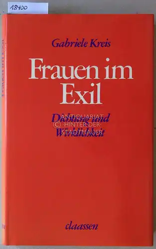 Kreis, Gabriele: Frauen im Exil. Dichtung und Wirklichkeit. 