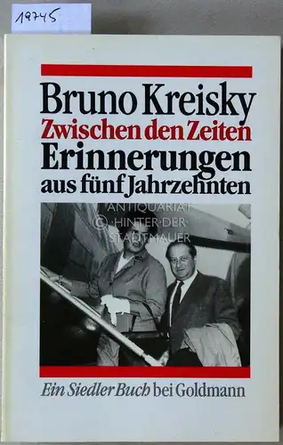 Kreisky, Bruno: Zwischen den Zeiten. Erinnerungen aus fünf Jahrzehnten. 