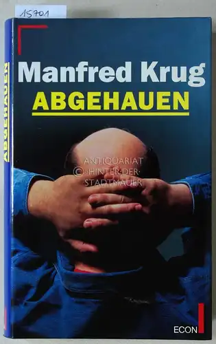 Krug, Manfred: Abgehauen. Ein Mitschnitt und ein Tagebuch. 