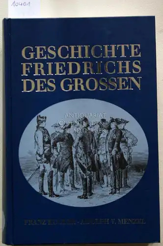 Kugler, Franz und Adolph (Ill.) Menzel: Geschichte Friedrichs des Grossen. Mit 378 Zeichnungen von Adolph v. Menzel. 