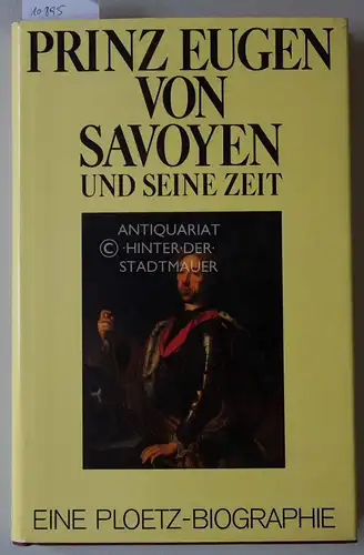 Kunisch, Johannes (Hrsg.): Prinz Eugen von Savoyen und seine Zeit. Eine Ploetz-Biographie. 